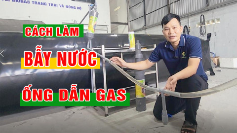 Cách làm bẫy nước trên đường ống dẫn khí túi biogas