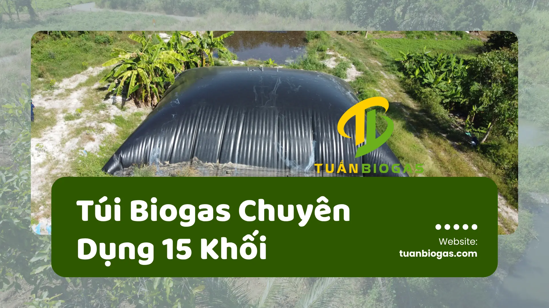 quy mô túi biogas 15 khối